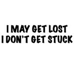 I MAY GET LOST I DON'T GET STUCK DECAL