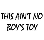 THIS AIN'T NO BOY'S TOY DECAL