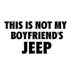 THIS IS NOT MY BOYFRIEND'S JEEP