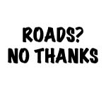 Roads? No Thanks! Decal