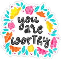 You Are Worthy Self Care Sticker